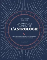 Le grand guide Marabout de l'astrologie, Lel ivre incontournable pour développer vos connaissances en astrologie