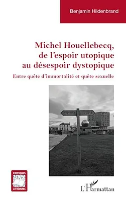 Michel Houellebecq, de l’espoir utopique au désespoir dystopique, Entre quête d’immortalité et quête sexuelle