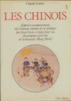 Les Chinois / esprit et comportement des Chinois, comme ils se révèlent par leurs livres et dans la, esprit et comportement des Chinois comme ils se révèlent par leurs livres et dans la vie, des origines à la fin de la dynastie Ming, 1644
