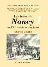 NANCY LES RUES DU XVIE SIECLE A NOS JOURS I (DE A A J)