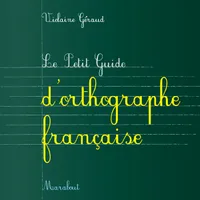 Le Petit Guide de l'orthographe française