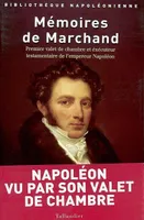 Mémoires de marchand, premier valet de chambre et exécuteur testamentaire de l'empereur Napoléon