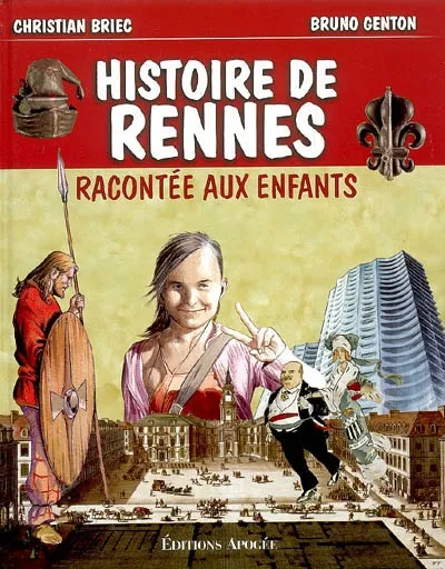 Livres Jeunesse de 6 à 12 ans Documentaires Histoire et civilisations Histoire de Rennes racontée aux enfants Christian Briec, Bruno Genton