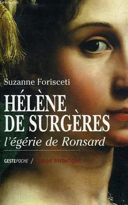 Hélène de Surgères - l'égérie de Ronsard, l'égérie de Ronsard