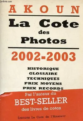 Akoun - La Cote des Photographies 2002., historique, glossaire, techniques, prix moyens, prix records