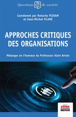 Approches critiques des organisations, Mélanges en l'honneur du Professeur Alain Briole