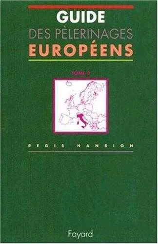 Guide des pèlerinages européens., Tome 2, L'Italie, Guides des pèlerinages européens, tome 2, L'Italie Régis Hanrion
