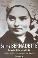 Sainte Bernadette la voie de la simplicité, la voie de la simplicité