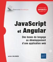 JavaScript et Angular, Des bases du langage au développement d'une application web
