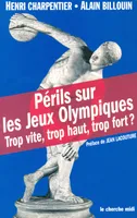 Périls sur les Jeux Olympiques, trop vite, trop haut, trop fort ?