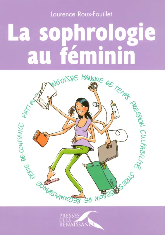 Livres Bien être Forme et Beauté La sophrologie au féminin Laurence Roux-Fouillet