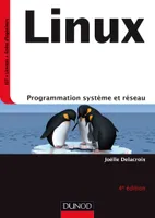 Linux - 4e éd - Programmation système et réseau - Cours et exercices corrigés, Programmation système et réseau - Cours et exercices corrigés