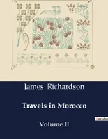 Travels in Morocco, Volume II