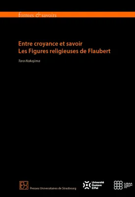 Entre croyance et savoir : les figures religieuses de Flaubert, Les figures religieuses de flaubert