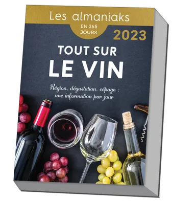 Calendrier Les Almaniaks 2023 : Tout sur le vin en 365 jours, Région, dégustation, cépage : 1 info par jour