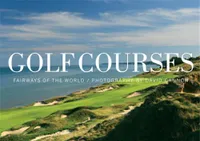 Golf Courses : Fairways of the World /anglais