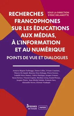 Recherches francophones sur les éducations aux médias, à l'information et au
numérique, Points de vue et dialogues
