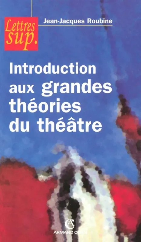 Livres Littérature et Essais littéraires Poésie Introduction aux grandes théories du théâtre Jean-Jacques Roubine