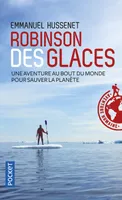 Robinson des glaces / une aventure au bout du monde pour sauver la planète, Une aventure au bout du monde pour sauver la planète