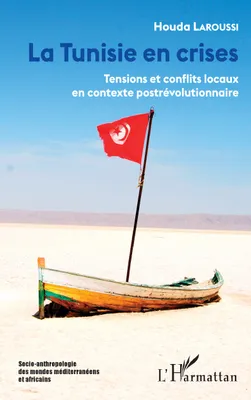La Tunisie en crises, Tensions et conflits locaux en contexte postrévolutionnaire