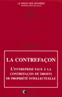 LA CONTREFACON - L'ENTREPRISE FACE A LA CONTREFA ON DE  DROITS DE PROPRIETE INTEL, l'entreprise face à la contrefaçon de droits de propriété intellectuelle
