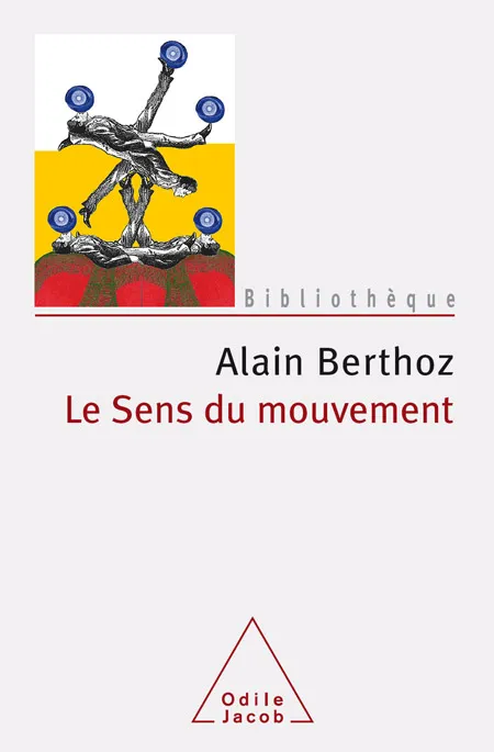 Livres Sciences Humaines et Sociales Psychologie et psychanalyse Le sens du mouvement Alain Berthoz