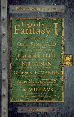 Volume I, Légendes de la Fantasy, Six récits inédits par les maîtres de la Fantasy moderne