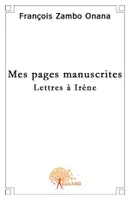 Mes pages manuscrites, Lettres à Irène