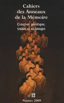 CAHIERS DES ANNEAUX DE LA MEMOIRE N-12. CREATION PLASTIQUE, TRAITES ET ESCLAVAGES