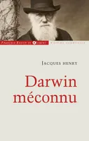 Darwin méconnu, De l'intuition à l'aveuglement, des sciences naturelles au totalitarisme raciste