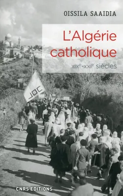 L'Algérie catholique XIXe - XXIe siècles