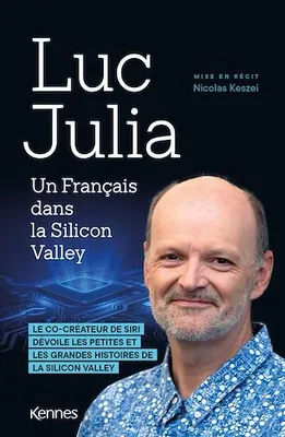 Un Francais dans la Silicon Valley, Le co-créateur de Siri dévoile les petites et les grandes histoires de la Silicon Valley