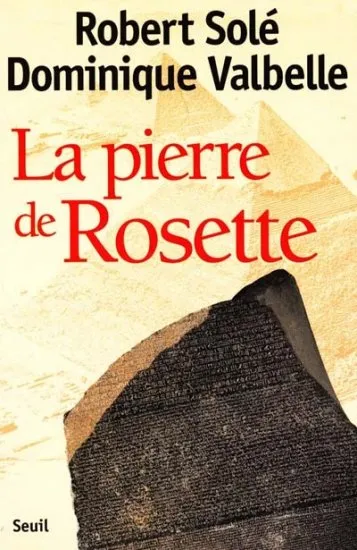 Livres Histoire et Géographie Histoire Histoire générale La Pierre de Rosette Robert Solé, Dominique Valbelle