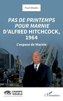 Pas de printemps pour Marnie d'Alfred Hitchcock, 1964, L'espace de Marnie