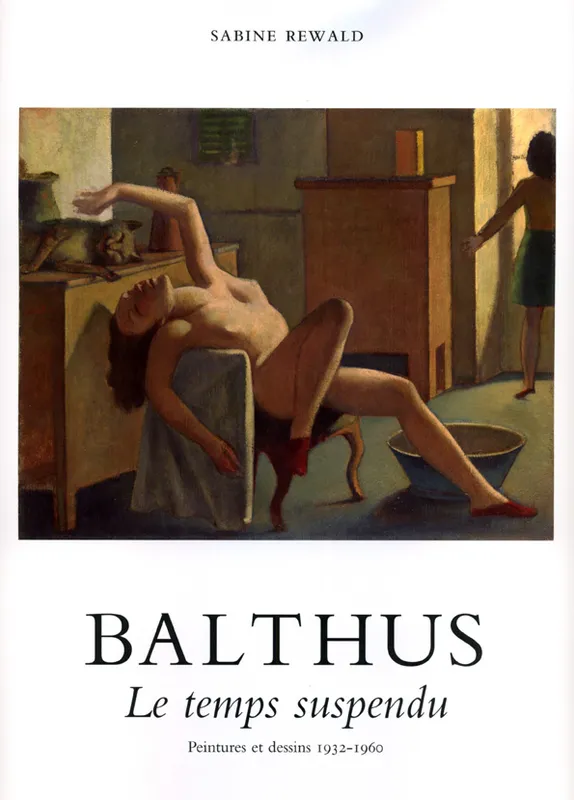 Livres Arts Beaux-Arts Peinture Balthus, Le temps suspendu, 1932-1960 Sabine Rewald, Museum Ludwig