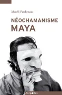 Néochamanisme maya, Passé revisité, pouvoir au féminin et quête spirituelle