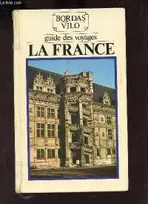 La France (Guide des voyages Bordas) [Hardcover] Cabanne, Pierre; La Hogue, Jeanine de; Veber, May and Bordas, Hervé