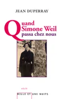 Quand Simone Weil passa chez nous, témoignage d'un syndicaliste et autres textes inédits