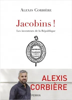 Jacobins !, Les inventeurs de la république
