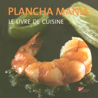 Plancha mania - Le livre de cuisine, le livre de cuisine