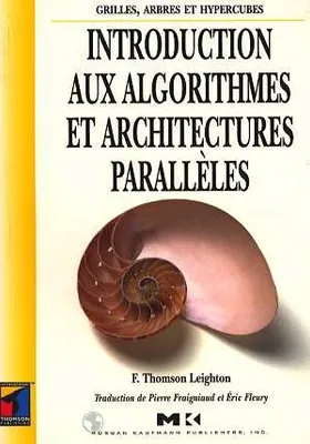 Introduction aux algorithmes et architectures parallèles, grilles, arbres, hypercubes