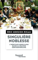 Singulière noblesse, L'héritage nobiliaire dans la culture française contemporaine