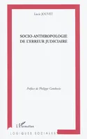 SOCIO-ANTHROPOLOGIE DE L'ERREUR JUDICIAIRE