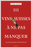 111 vins suisses à ne pas manquer, Guide de dégustation