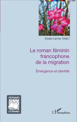 Le roman féminin francophone de la migration, Émergence et identité