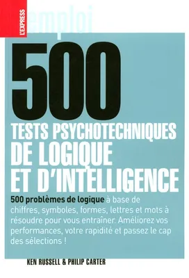 500 TESTS PSYCHOTECHNIQUES DE LOGIQUE ET D'INTELLIGENCE