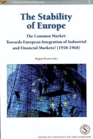 Stability of Europe. towards à European integration of industrial and financial, the Common market