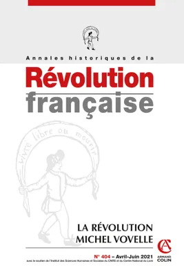 Annales historiques de la Révolution française Nº404 2/2021 La Révolution de Michel Vovelle, La Révolution de Michel Vovelle