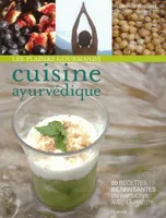 Les plaisirs gourmands, cuisine ayurvédique (60 recettes bienfaisantes en harmonie avec la nature)