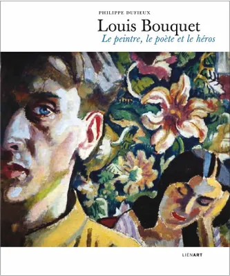 Louis Bouquet, le peintre, le poète et le héros